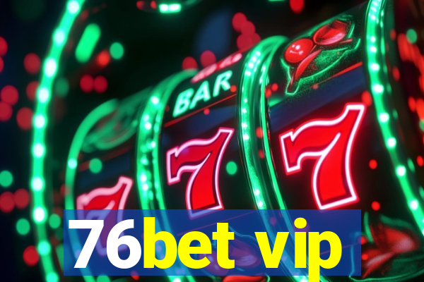 76bet vip